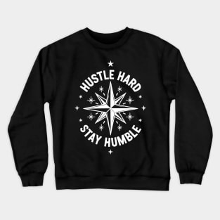 Hustle Hard Stay Humble Crewneck Sweatshirt